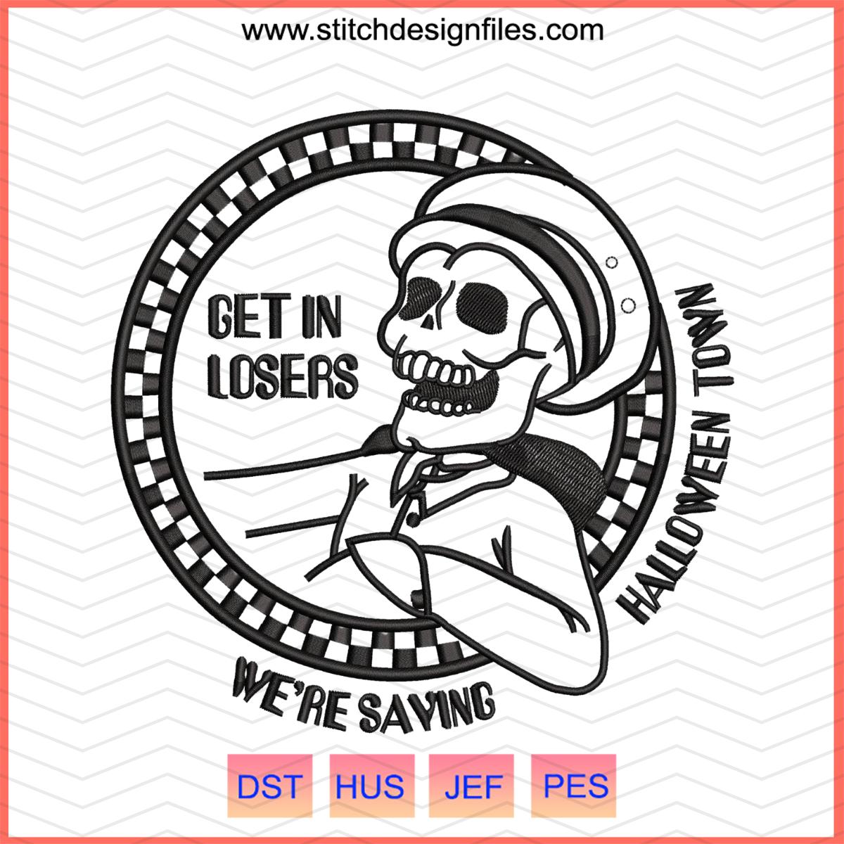 Get in Losers’ Halloween Town Embroidery Design - get in losers halloween town embroidery design