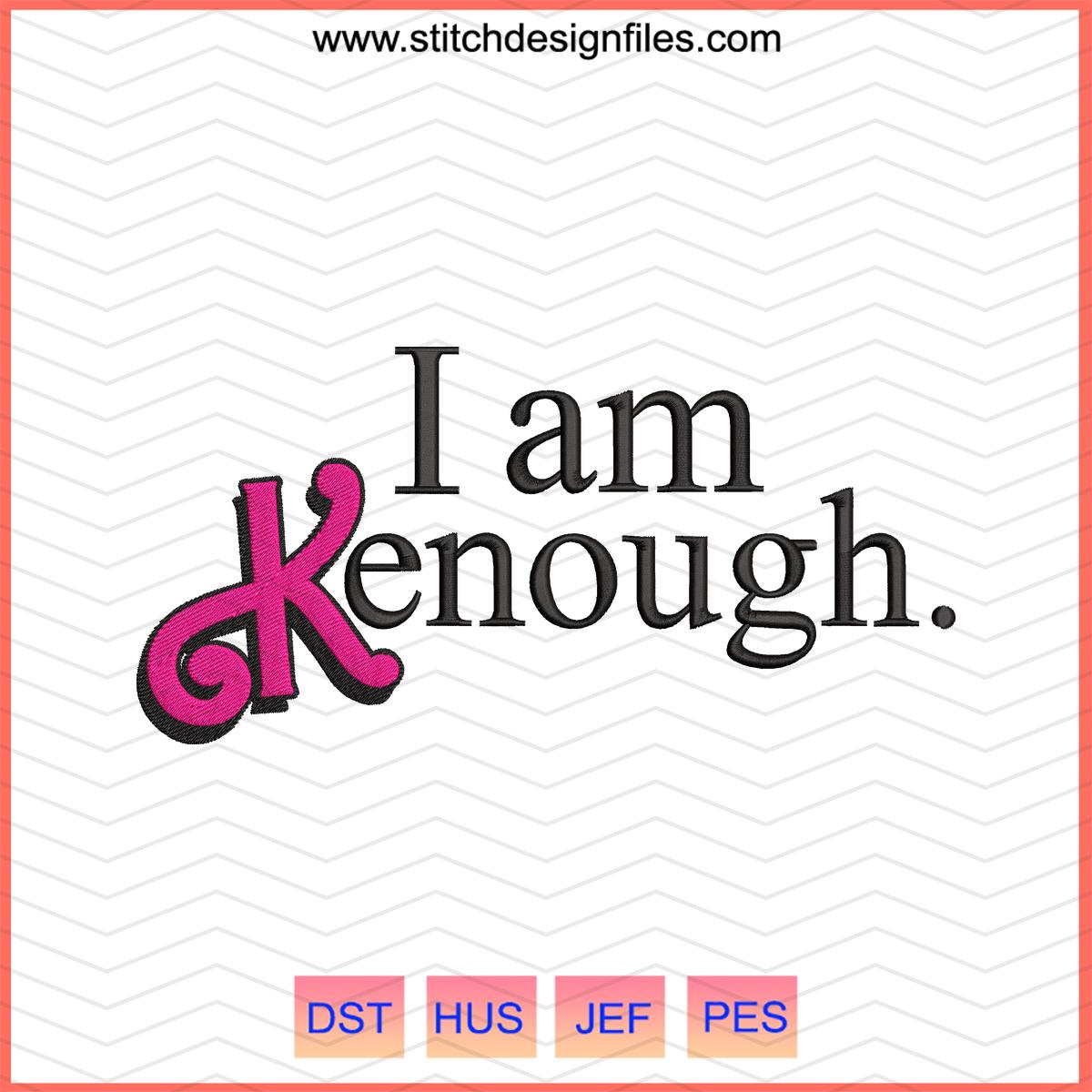I Am Kenough Barbie Embroidery Design