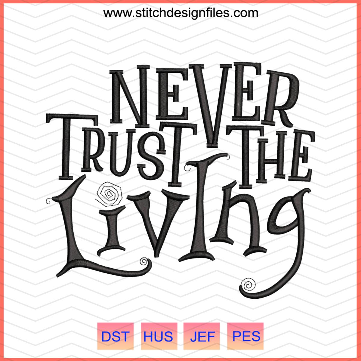 Never Trust the Living Beetlejuice Quote Embroidery Design